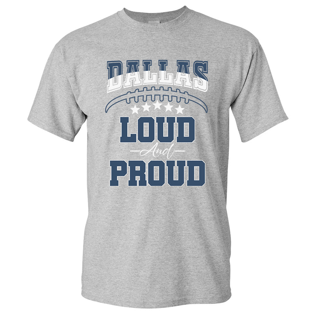 Dallas Football Team Loud & Proud - Cowboys American Football T-Shirts, Hoodies & More
