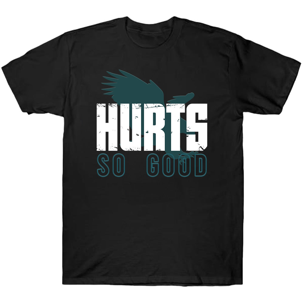 Hurts So Good Eagles Shirt - American Football T-Shirts, Hoodies & More