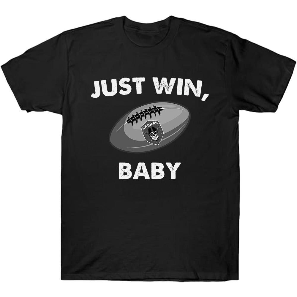 Just Win, Baby Shirt - Raiders American Football T-Shirts, Hoodies & More