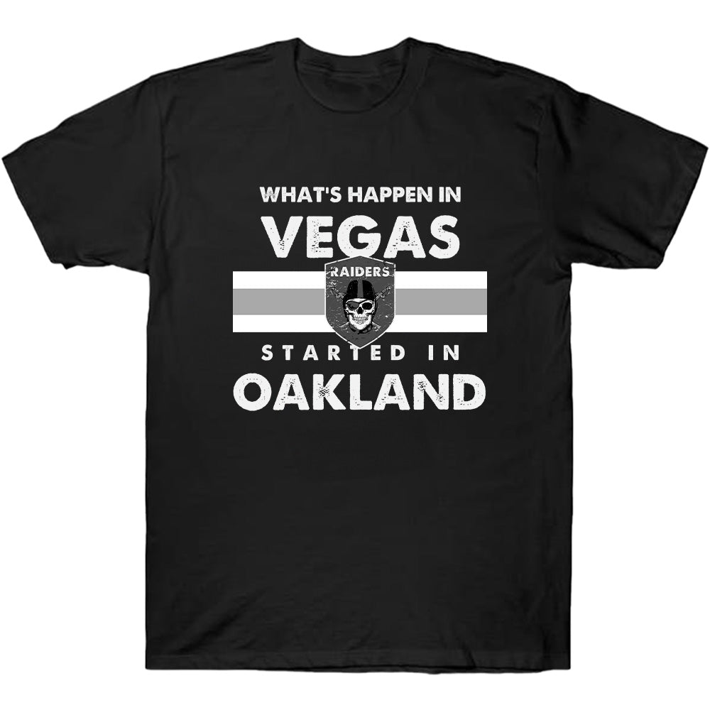 What's Happen In Vegas started in Oakland - Raiders American Football T-Shirts, Hoodies & More