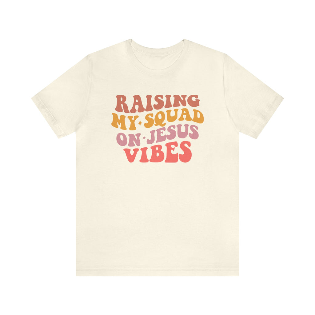 Raising My Squad On Jesus Vibes - TV Show, Trending, Funny & Lifestyle T-Shirts, Hoodies & More