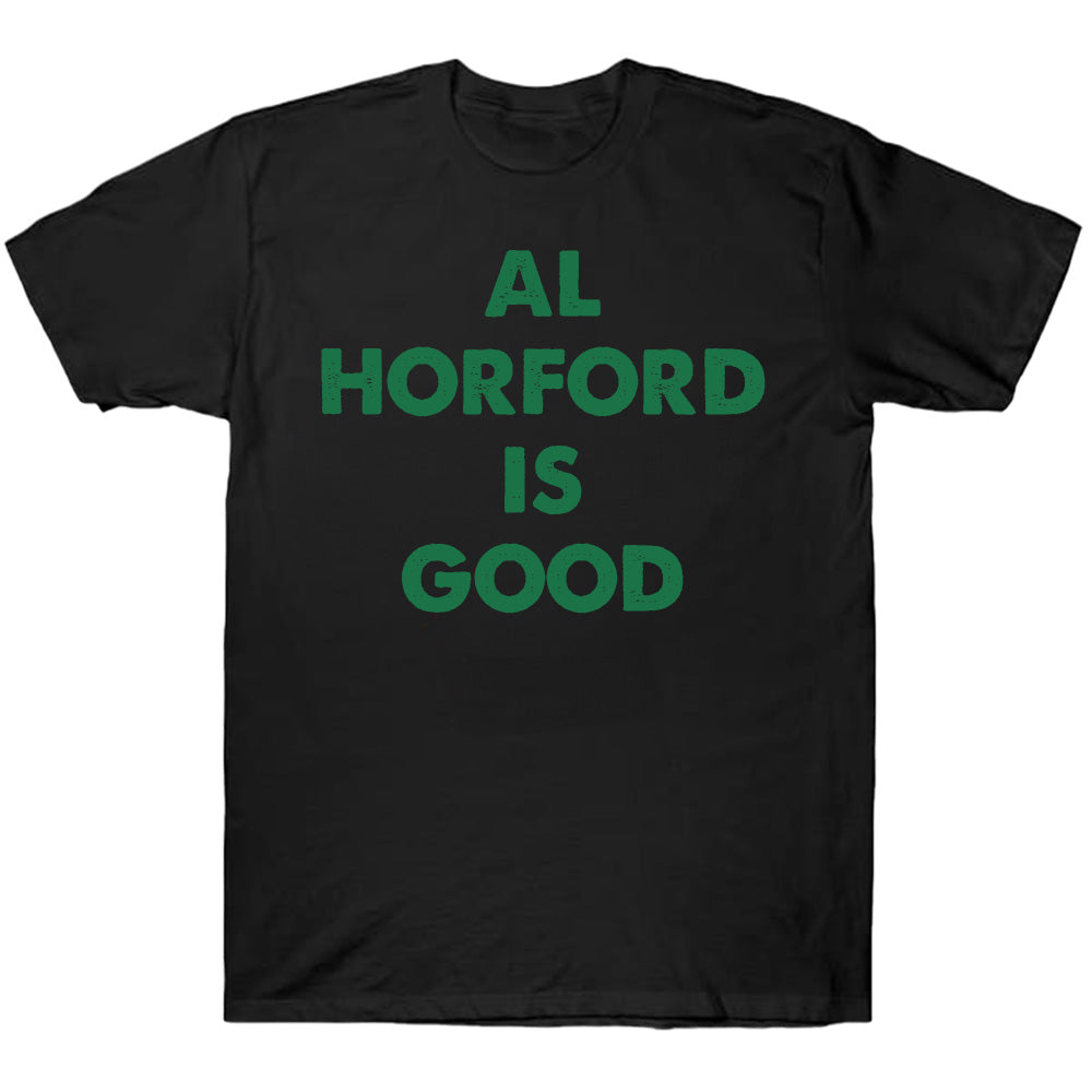 Al Horford Is Good - Basketball T-Shirts, Hoodies & More