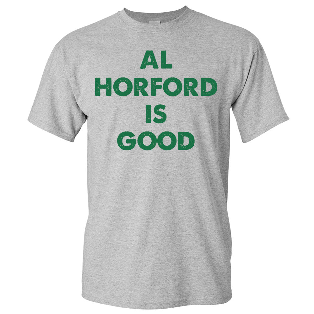 Al Horford Is Good - Basketball T-Shirts, Hoodies & More