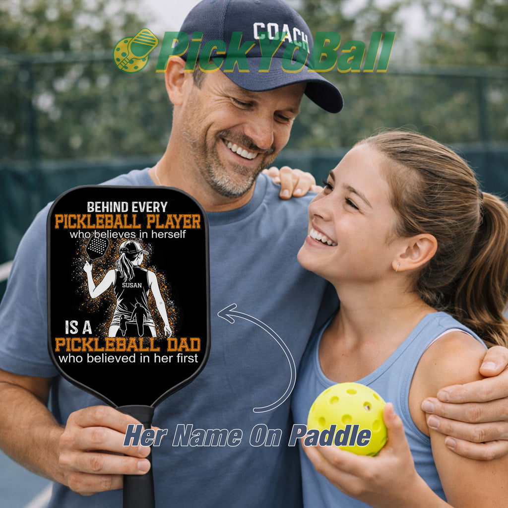 Personalized "Behind A Pickleball Player Is A Pickleball Dad Who Believes In Her" Pickleball Paddle, Gift For Husband, Dad, Him