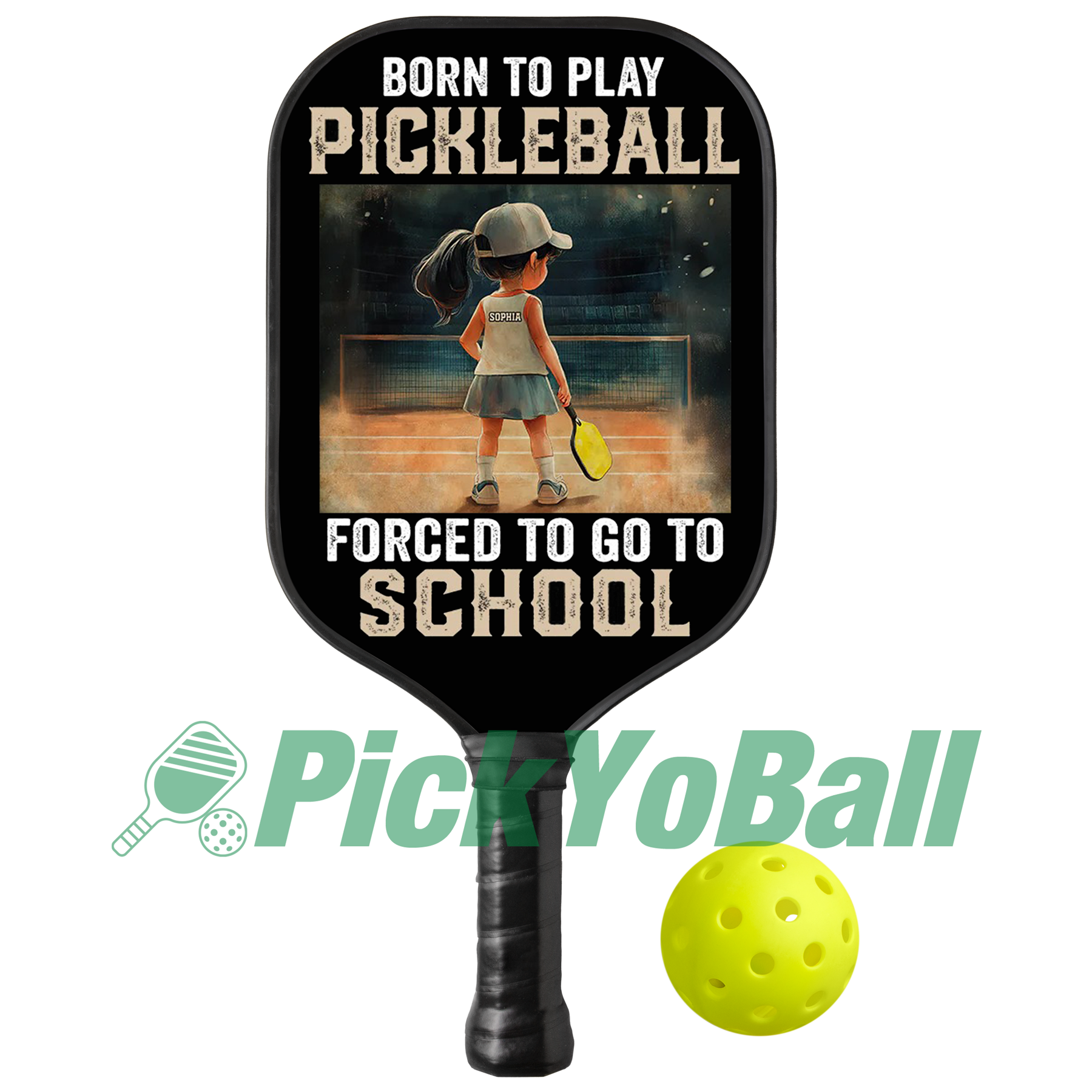 Personalized Girl "Born To Play Pickleball, Forced To Go To School" Pickleball Paddle