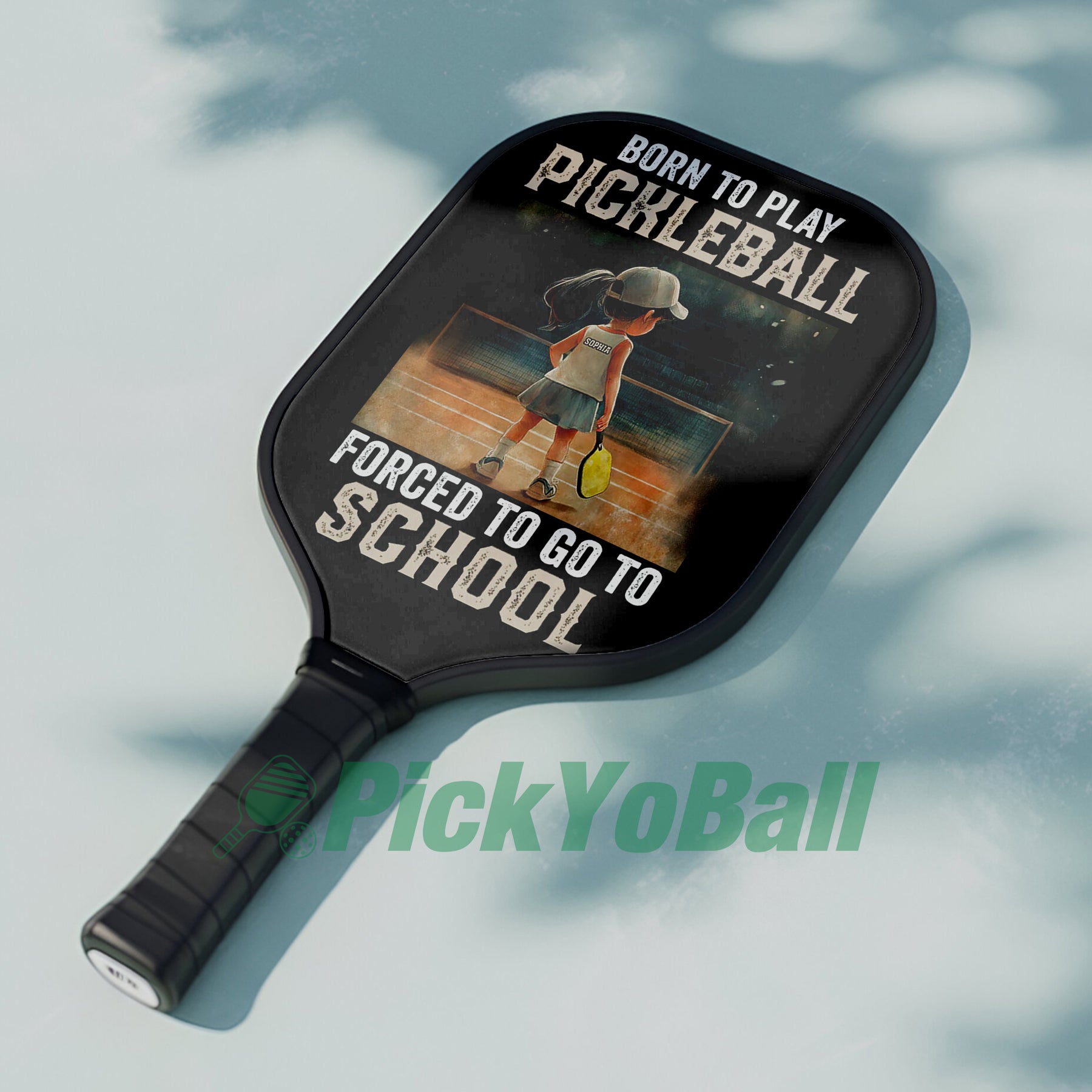 Personalized Girl "Born To Play Pickleball, Forced To Go To School" Pickleball Paddle
