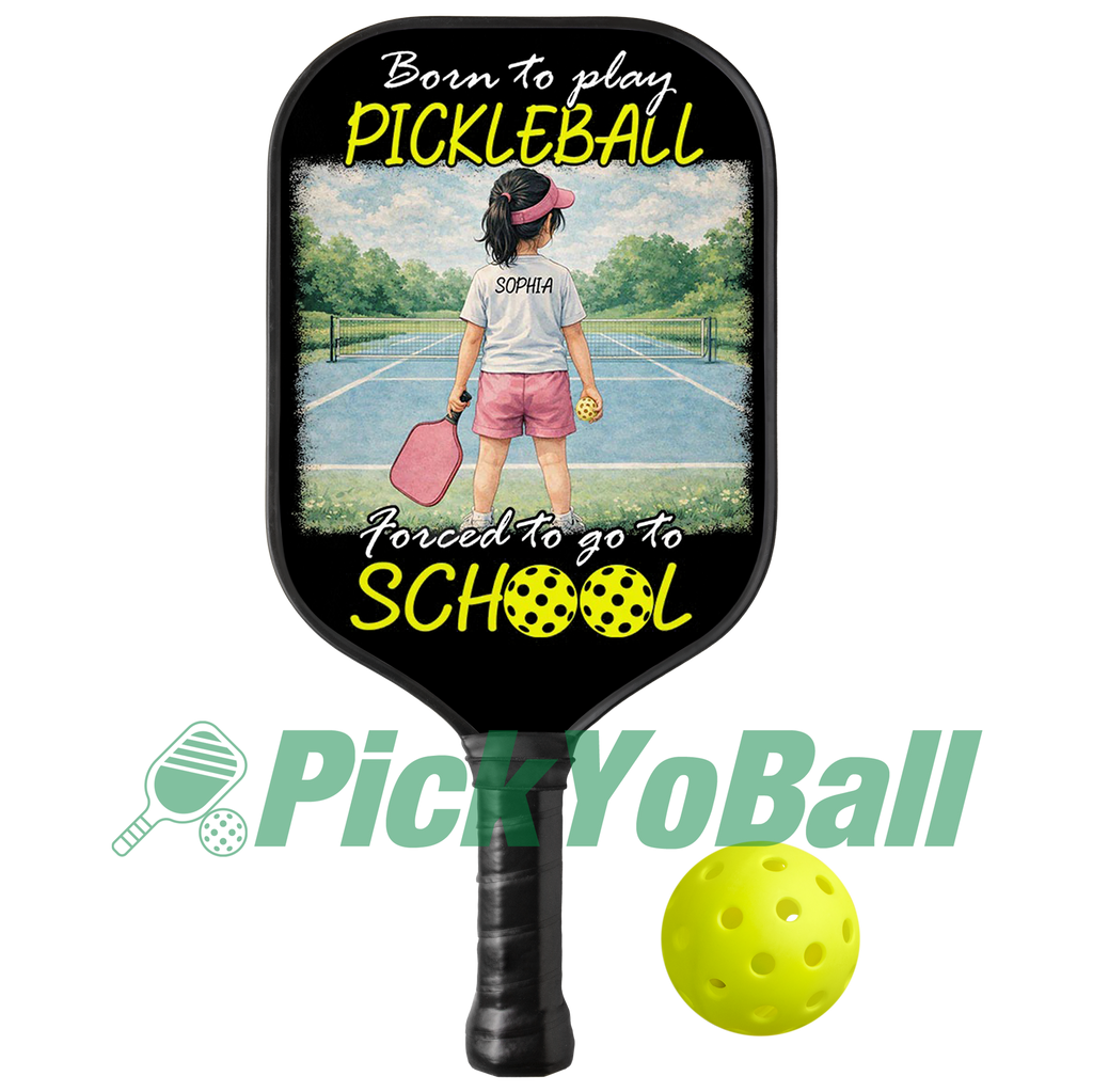 Personalized Girl "Born To Play Pickleball Forced To go To School" Junior Pickleball Paddle
