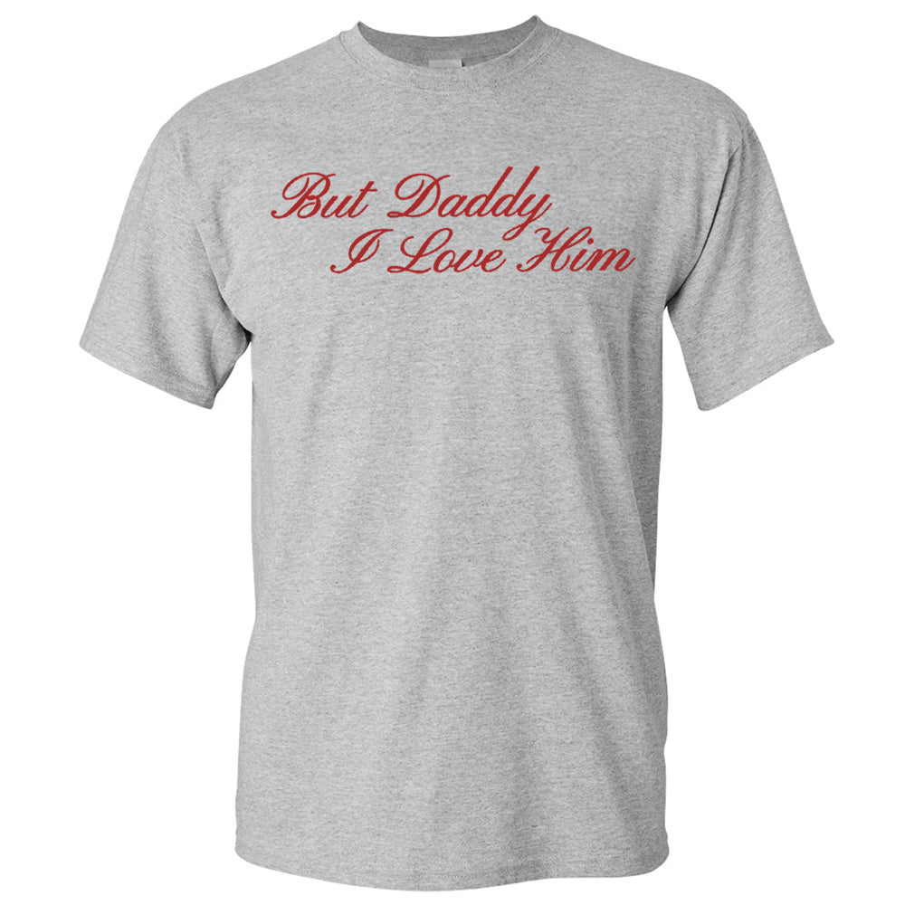 But Daddy, I Love Him - TV Show, Trending, Funny & Lifestyle T-Shirts, Hoodies & More 1