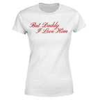 But Daddy, I Love Him - TV Show, Trending, Funny & Lifestyle T-Shirts, Hoodies & More 1