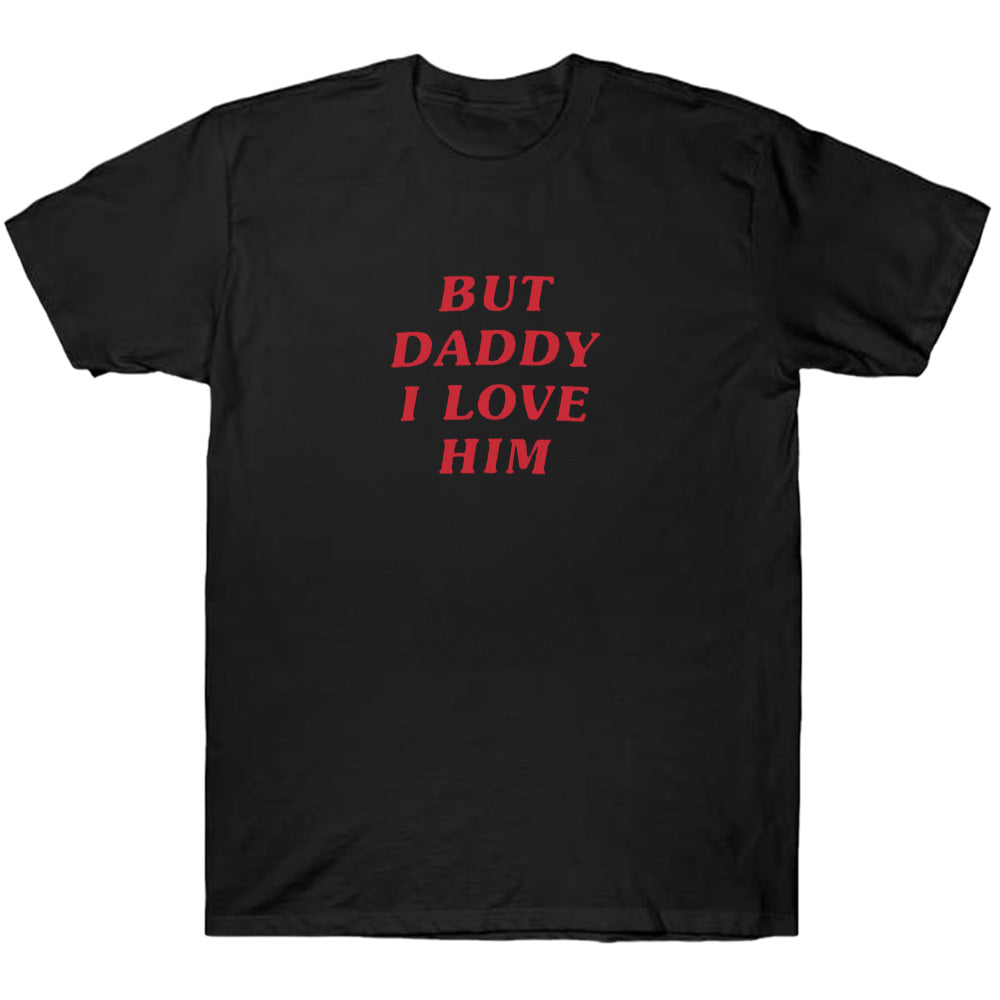 But Daddy, I Love Him - TV Show, Trending, Funny & Lifestyle T-Shirts, Hoodies & More 2