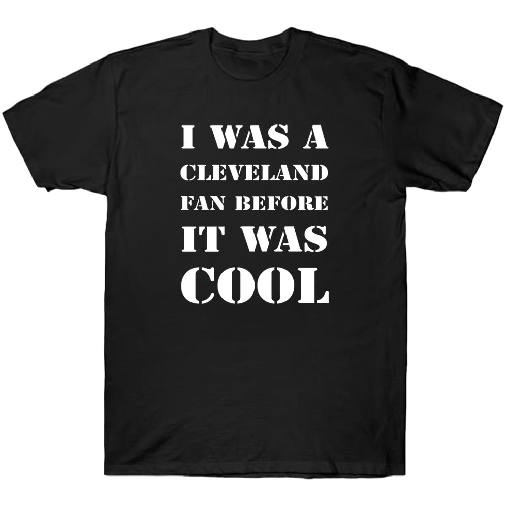 I Was A Cleveland Fan Before It Was Cool Tees - American Football T-Shirts, Hoodies & More