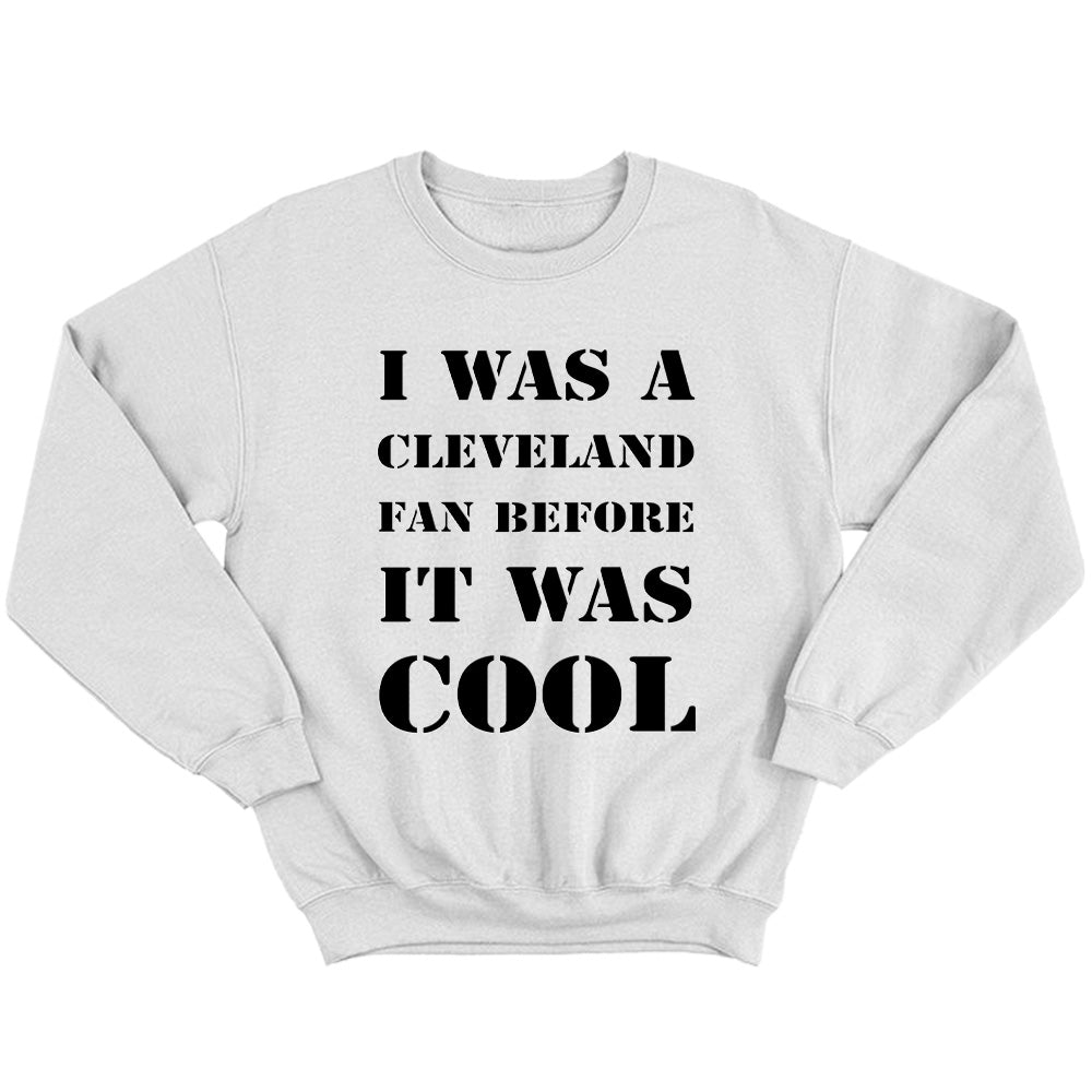 I Was A Cleveland Fan Before It Was Cool Tees - American Football T-Shirts, Hoodies & More