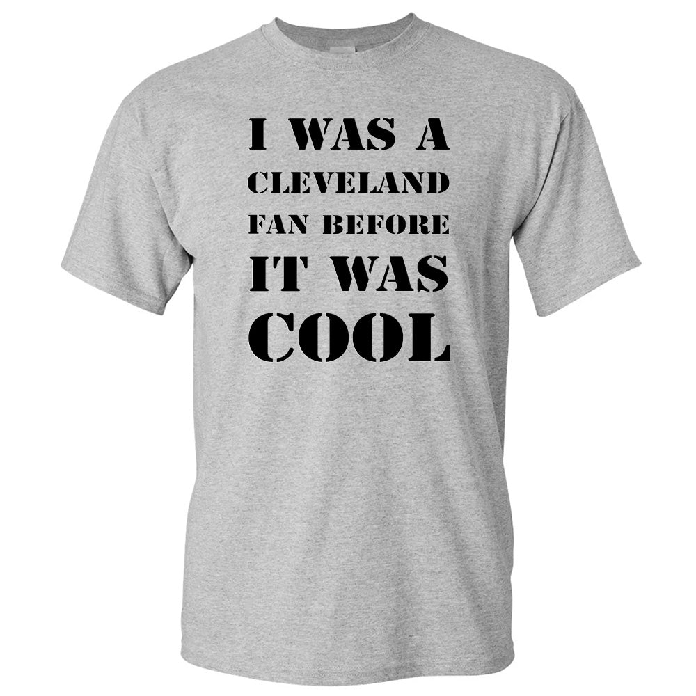 I Was A Cleveland Fan Before It Was Cool Tees - American Football T-Shirts, Hoodies & More