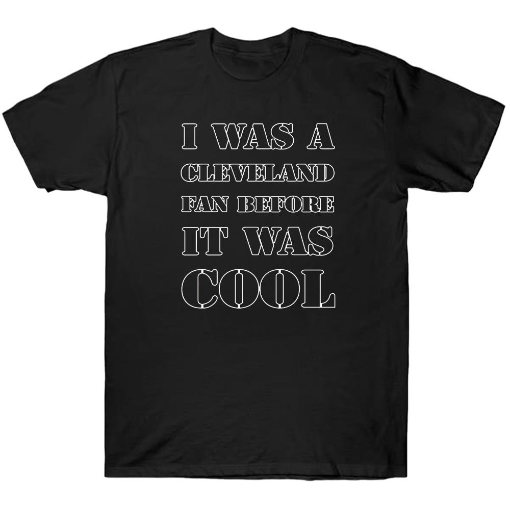 I Was A Cleveland Fan Before It Was Cool - American Football T-Shirts, Hoodies & More