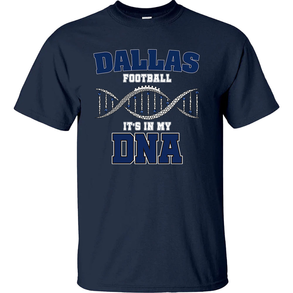 Dallas Football In My DNA Tees - Cowboys American Football T-Shirts, Hoodies & More