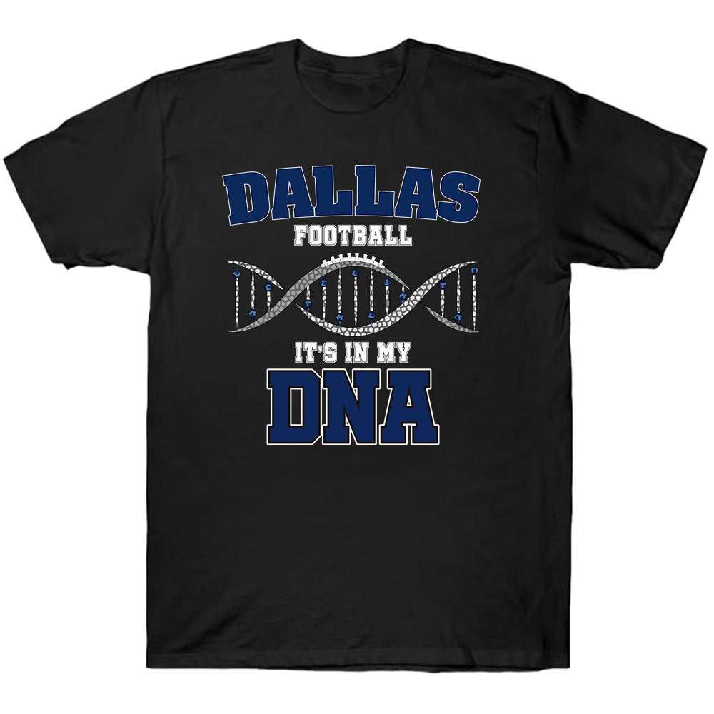 Dallas Football In My DNA Tees - Cowboys American Football T-Shirts, Hoodies & More