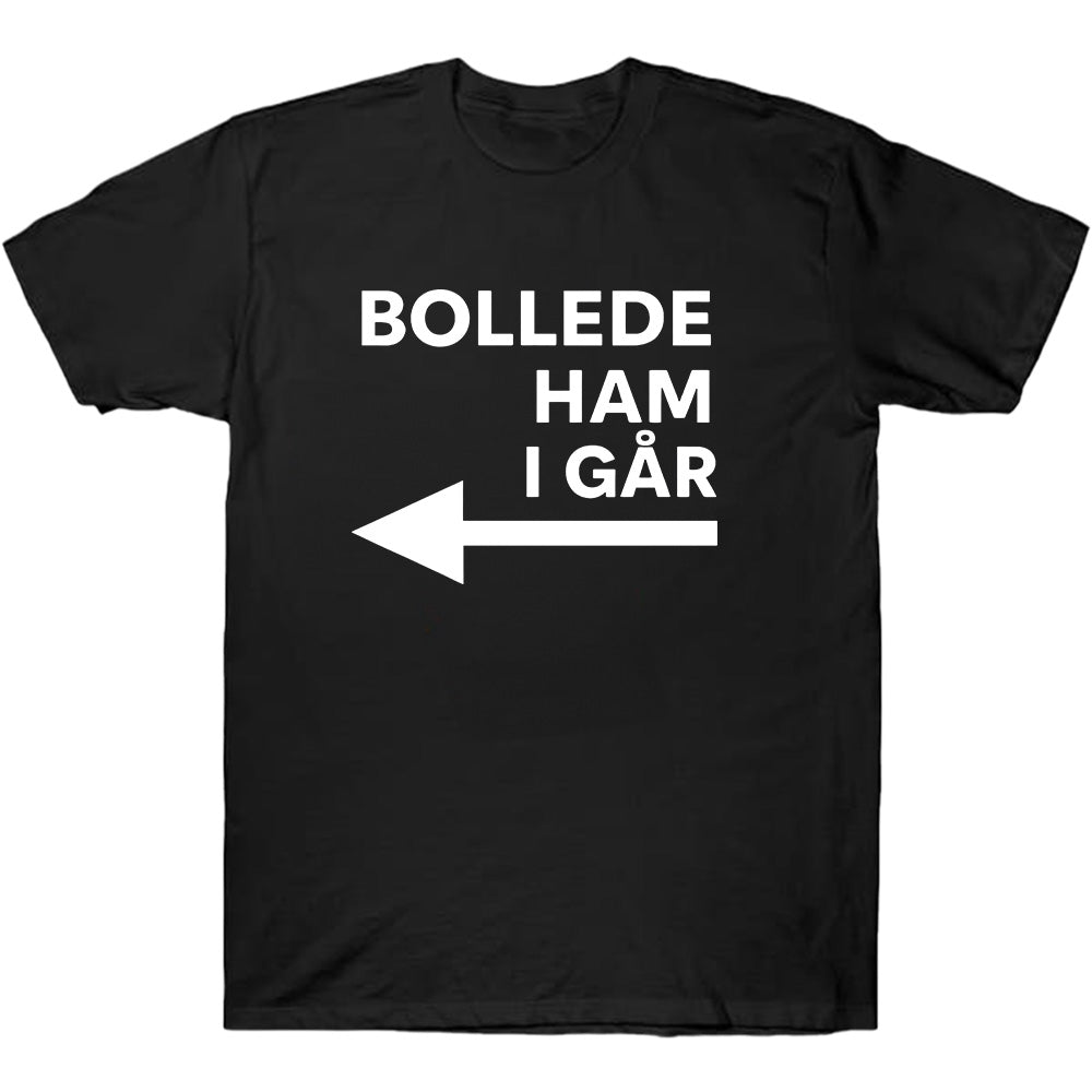 Bollede Hende I Går - TV Show, Trending, Funny & Lifestyle T-Shirts, Hoodies & More