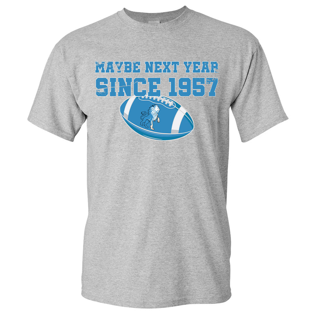 Maybe Next Year Since 1957 Lions - American Football T-Shirts, Hoodies & More