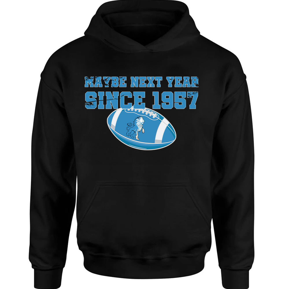 Maybe Next Year Since 1957 Lions - American Football T-Shirts, Hoodies & More