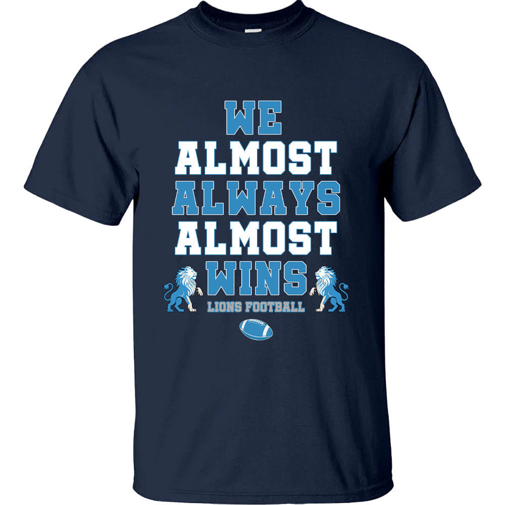 We Almost Always Almost Wins Detroit Lions - American Football T-Shirts, Hoodies & More