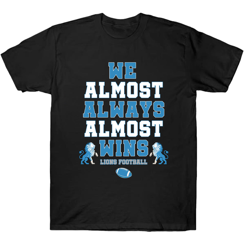 We Almost Always Almost Wins Detroit Lions - American Football T-Shirts, Hoodies & More