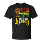 I Didn't Choose To Be Black I Just Got Lucky - TV Show, Trending, Funny & Lifestyle T-Shirts, Hoodies & More