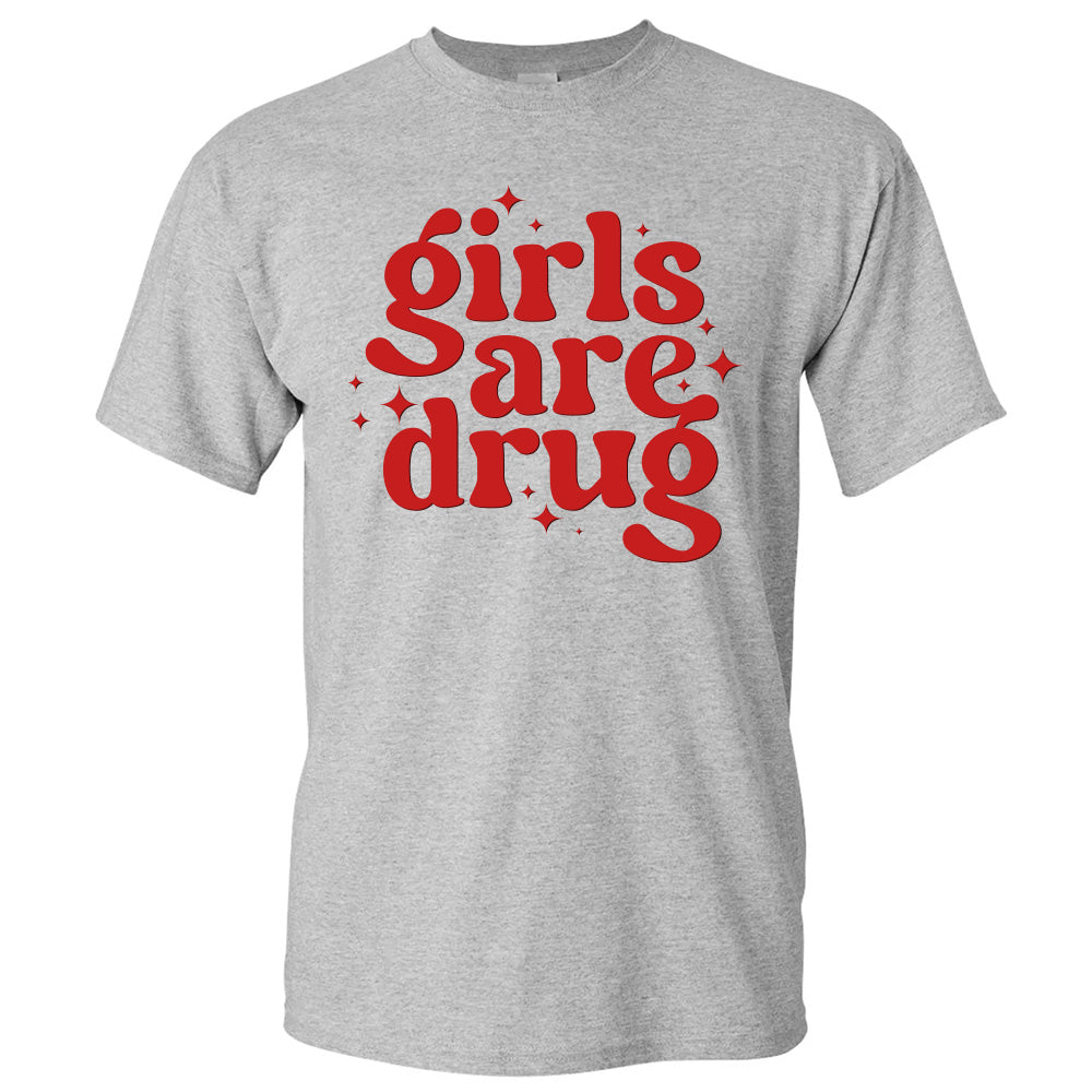 Girls Are Drug - TV Show, Trending, Funny & Lifestyle T-Shirts, Hoodies & More