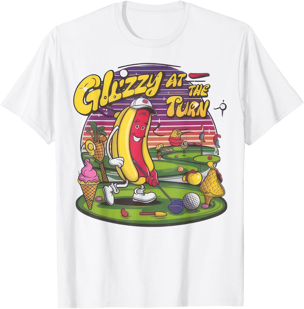 Glizzy At The Turn - TV Show, Trending, Funny & Lifestyle T-Shirts, Hoodies & More