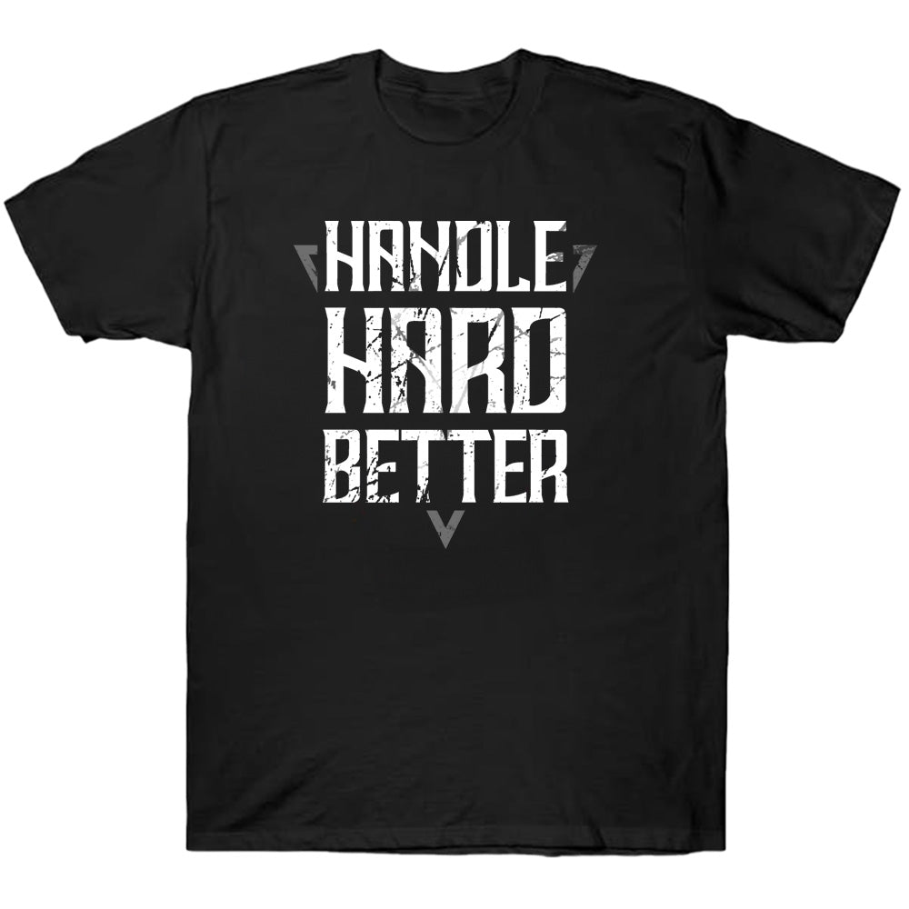 Handle Hard Better - Basketball T-Shirts, Hoodies & More