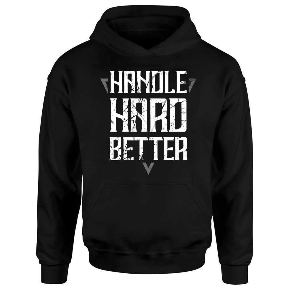 Handle Hard Better - Basketball T-Shirts, Hoodies & More