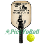 Personalized "Pickleball Player Is About How Hard You're Willing To Work For It" Pickleball Paddle