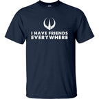 I Have Friends Everywhere - TV Show, Trending, Funny & Lifestyle T-Shirts, Hoodies & More