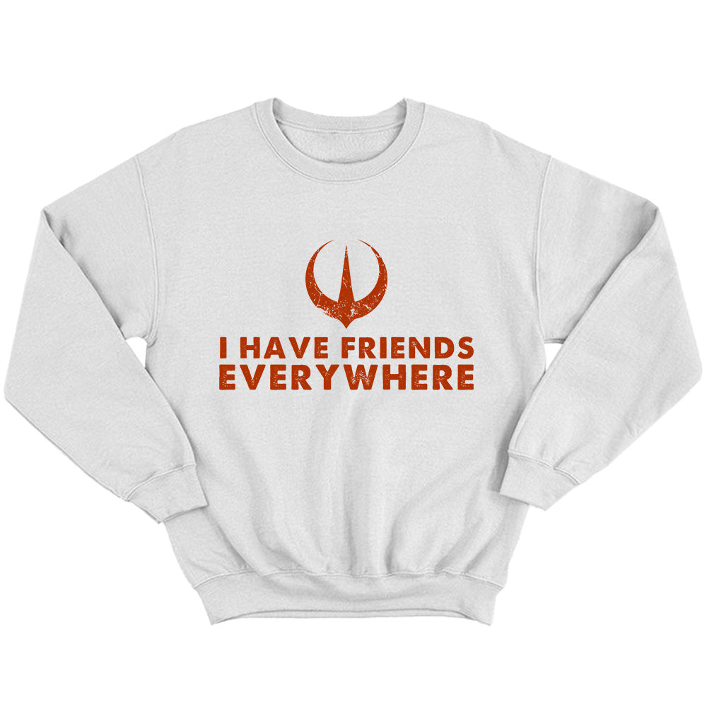 I Have Friends Everywhere - TV Show, Trending, Funny & Lifestyle T-Shirts, Hoodies & More