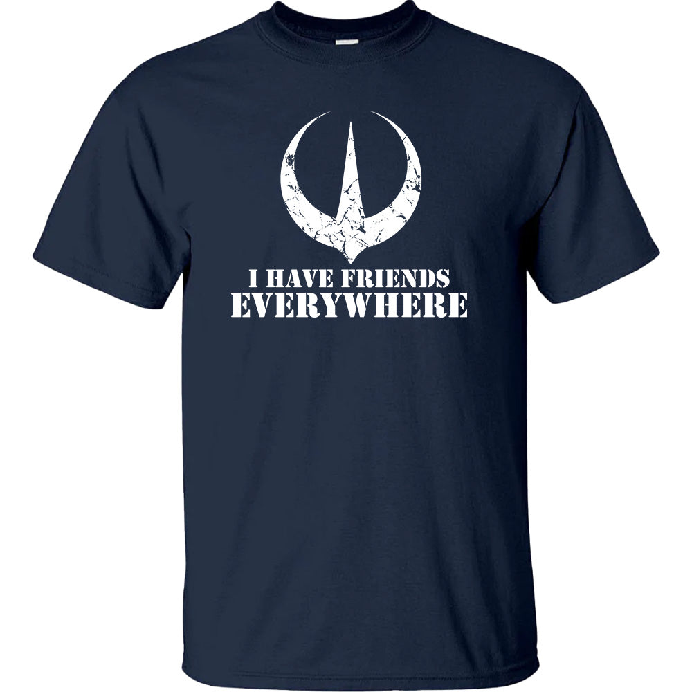 I Have Friends Everywhere Tees - TV Show, Trending, Funny & Lifestyle T-Shirts, Hoodies & More