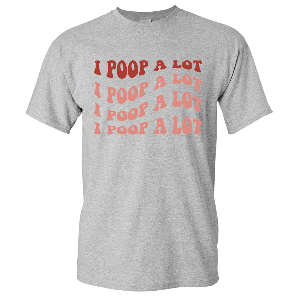 I Poop A Lot Shirt - TV Show, Trending, Funny & Lifestyle T-Shirts, Hoodies & More