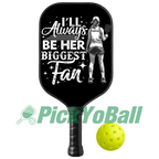 Personalized "I'll Always Be Her Biggest Fan" Pickleball Paddle with Custom Name For Daughter, Mom, Grandma or Girlfriend