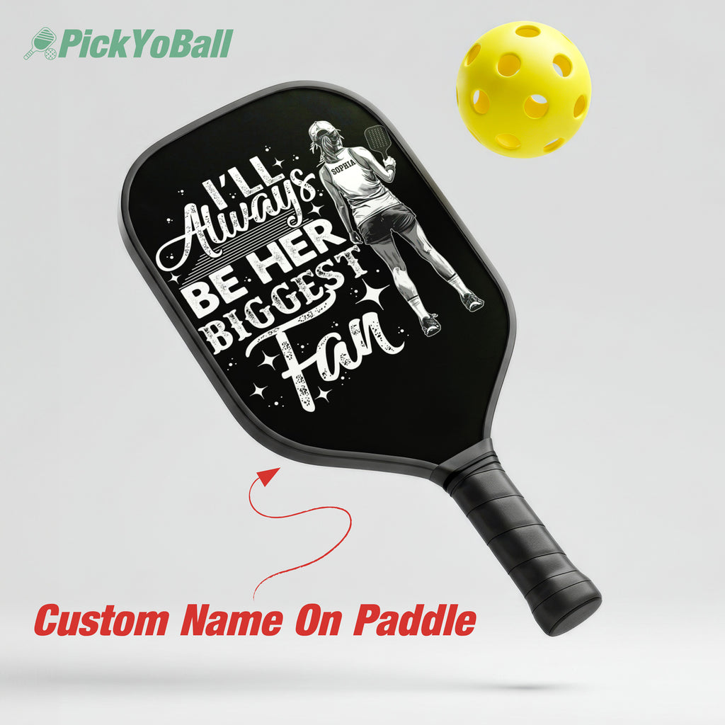 Personalized "I'll Always Be Her Biggest Fan" Pickleball Paddle with Custom Name For Daughter, Mom, Grandma or Girlfriend
