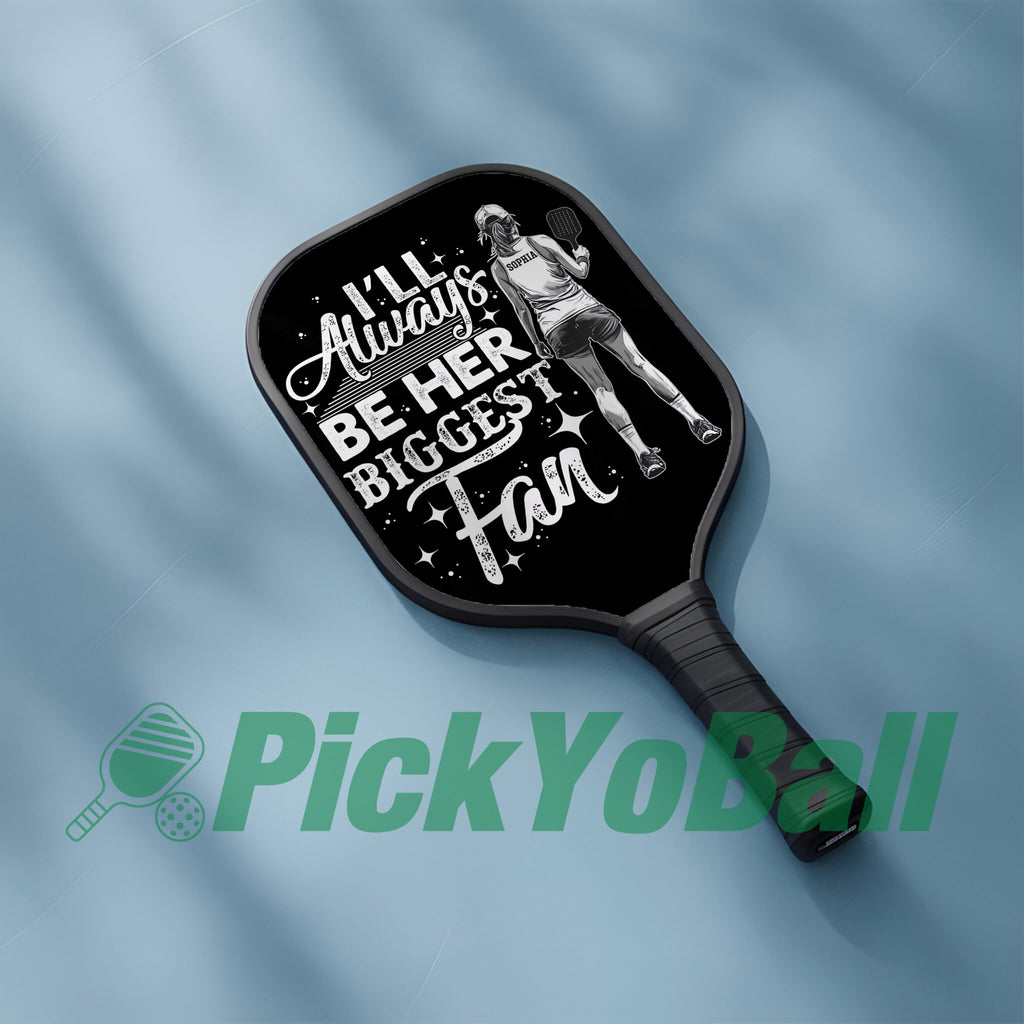 Personalized "I'll Always Be Her Biggest Fan" Pickleball Paddle with Custom Name For Daughter, Mom, Grandma or Girlfriend