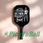Personalized "I'll Always Be Her Biggest Fan" Pickleball Paddle with Custom Name For Daughter, Mom, Grandma or Girlfriend