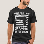 I Find Your Lack Of Ammo Disturbing Shirt - Patriotic, 2nd Amendment T-Shirts, Hoodies, Sweatshirt 5