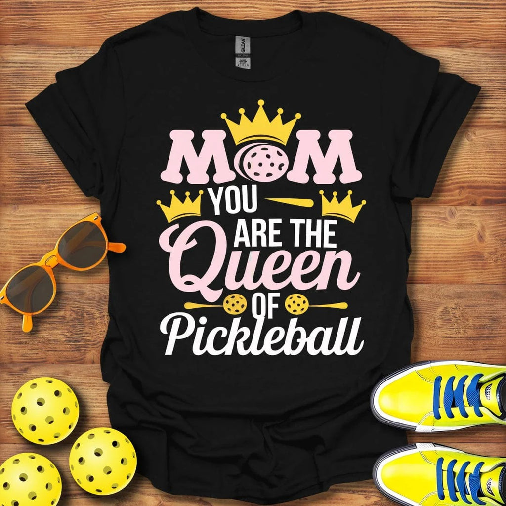 Mom You Are The Queen Of Pickleball Shirt - Pickleball T-Shirts, Hoodies & More