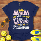 Mom You Are The Queen Of Pickleball Shirt - Pickleball T-Shirts, Hoodies & More