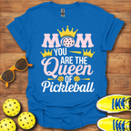 Mom You Are The Queen Of Pickleball Shirt - Pickleball T-Shirts, Hoodies & More