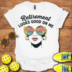 Retirement Looks Good On Me Shirt - Pickleball T-Shirts, Hoodies & More