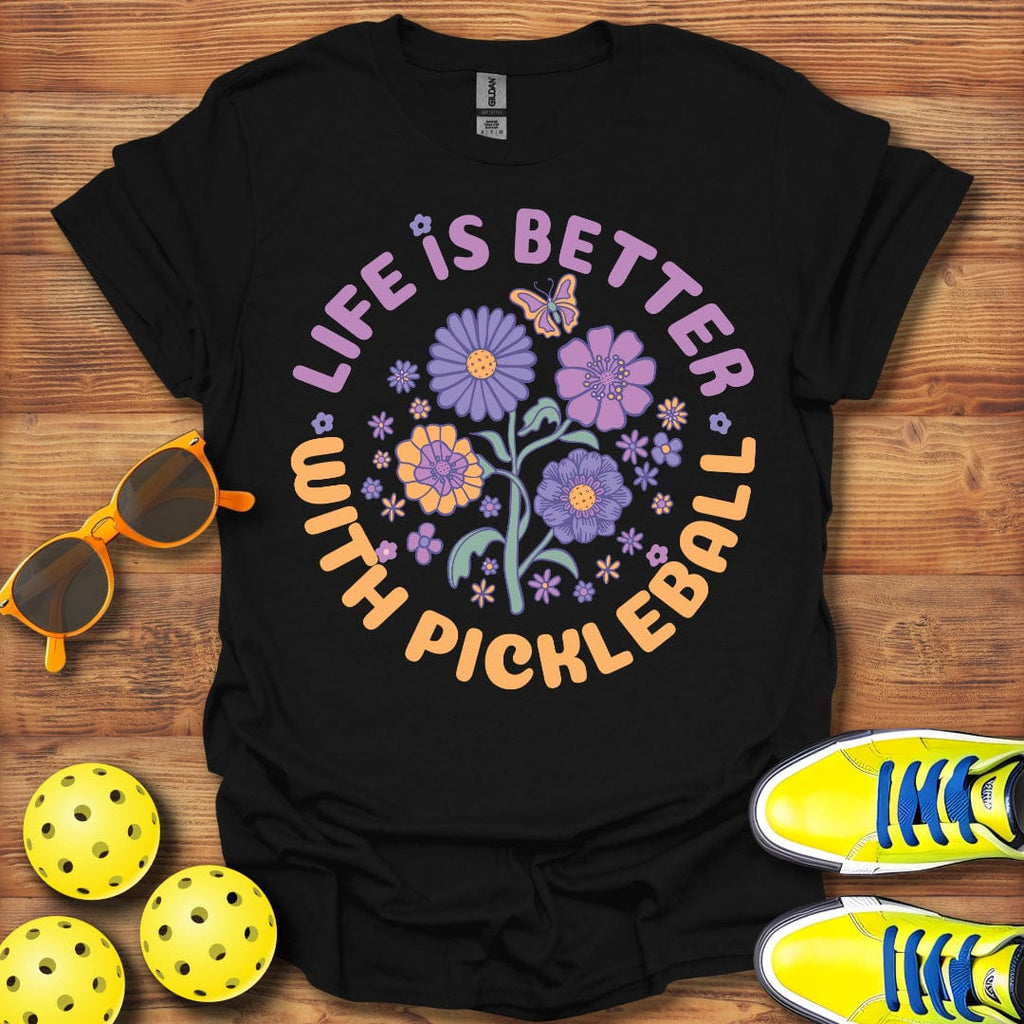 Floral "Life Is Better With Pickleball" Shirt - Pickleball T-Shirts, Hoodies & More