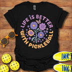 Floral "Life Is Better With Pickleball" Shirt - Pickleball T-Shirts, Hoodies & More
