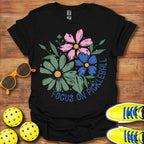 Floral "Focus On Me" Shirt - Pickleball T-Shirts, Hoodies & More
