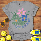 Floral "Focus On Me" Shirt - Pickleball T-Shirts, Hoodies & More