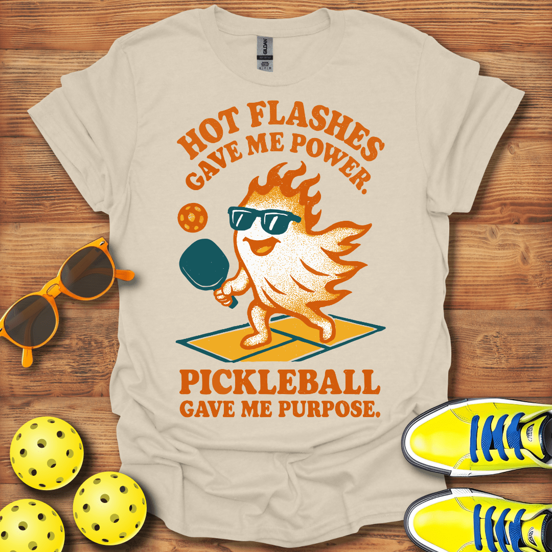 Hot Flashes Gave Me Power Pickleball Gave Me Purpose Shirt - Pickleball T-Shirts, Hoodies & More