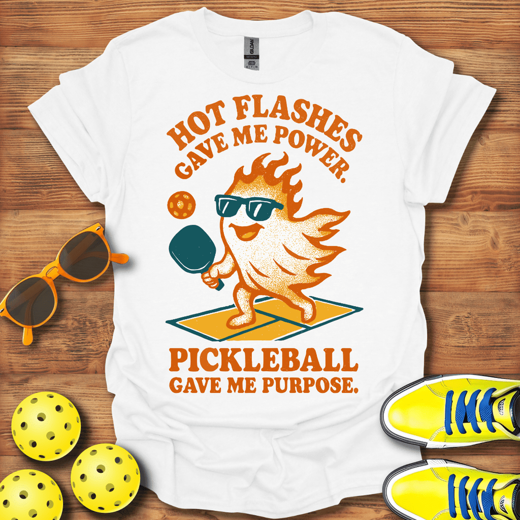 Hot Flashes Gave Me Power Pickleball Gave Me Purpose Shirt - Pickleball T-Shirts, Hoodies & More